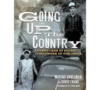 Going Up the Country: Adventures in Blues Fieldwork in the 1960s
