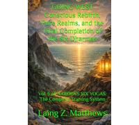 GOING WEST Conscious Rebirth, Pure Realms, and the Final Completion of the Six Dharmas: Vol. 6 of NAROPA’S SIX YOGAS: The Complete Training System