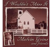 Goins, Melvin & Friends - I Wouldn't Miss It