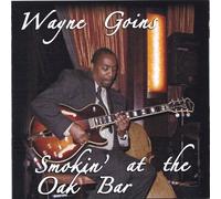 Goins, Wayne - Smokin' At The Oak Bar