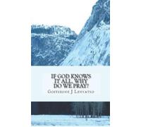 Goitseone J Lenyatso If God Knows It All, Why Do We Pray? (Tascabile)