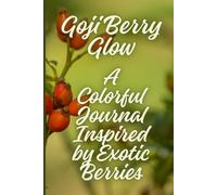Goji Berry Glow: A Colorful Journal Inspired by Exotic Berries