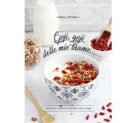 Goji, goji delle mie brame.... Ricette dolci e salate per stare bene e sen...