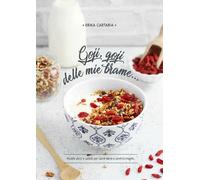 Goji, goji delle mie brame.... Ricette dolci e salate per stare bene e sen...