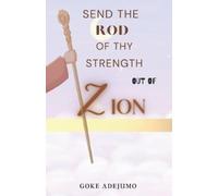 Goke Adejumo Send The Rod of Thy Strength Out of Zion (Tascabile)