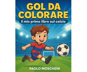 Gol da colorare! - Il mio primo libro sul calcio