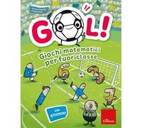 Gol! Giochi matematici per fuoriclasse