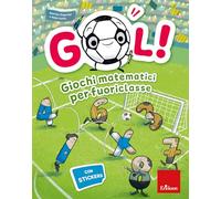 Gol! Giochi matematici per fuoriclasse
