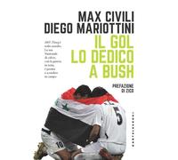 GOL LO DEDICO A BUSH (IL) - Civili Max Mariottini - 2021 - Castelvecchi