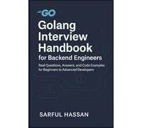 Golang Interview Handbook for Backend Engineers: Real Questions, Answers, and Code Examples for Beginners to Advanced Developers