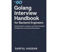 Golang Interview Handbook for Backend Engineers: Real Questions, Answers, and Code Examples for Beginners to Advanced Developers
