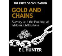 Gold and Chains: Slavery and the Building of African Civilizations