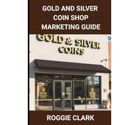 Gold and Silver Coin Shop Marketing Guide: Building Trust, Visibility, and SEO for Precious Metals Retail Businesses