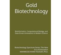 Gold Biotechnology: Bioinformatics, Computational Biology, and Data-Driven Innovations in Modern Science
