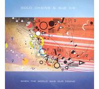 Gold Chains & Sue Cie - When the world was our friend