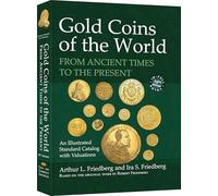 Gold Coins of the World: From Ancient Times to the Present; An Illustrated Standard Catalog With Valuations