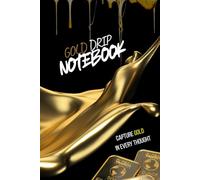 Gold Drip Notebook: Where Creative Minds Pour Brilliance (150 page 6x9)