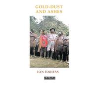 Gold-Dust and Ashes: The Romantic Story of the New Guinea Goldfields