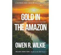 Gold in the Amazon: A historical novel based on real characters
