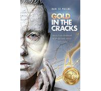 Gold in the Cracks: Move from Shattered to Whole and Reveal Your Light - R...