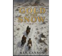 Gold in the Snow: A western frontier tale set in the Southwest during the Mexican-American War. Snow blankets the plains on the journey to Santa Fe.