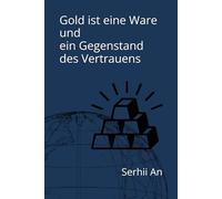 Gold ist eine Ware und ein Gegenstand des Vertrauens