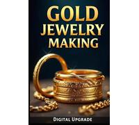 Gold Jewelry Making: How to Craft Stunning & Unique Pieces at Home