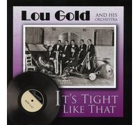 Gold, Lou & His Orchestra - It's Tight Like That