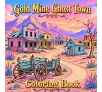 Gold Mine Ghost Town Coloring Book For Adults