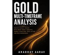 Gold Multi-Timeframe Analysis: Master XAUUSD Trading with Smart Money Concepts, Market Structure, Price Action, and Risk Management