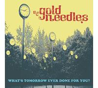 The Gold Needles What's Tomorrow Ever Done for You? (CD) Album