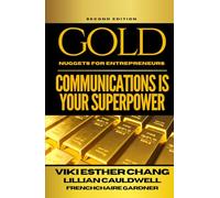 Gold Nuggets For Entrepreneurs-Communications Is Your Superpower