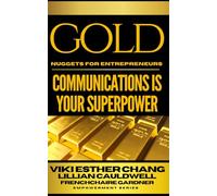 Gold Nuggets For Entrepreneurs-Communications Is Your Superpower