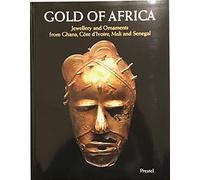 Gold of Africa: Jewellery and Ornaments from Ghana, Cote d Ivoire, Mali and Senegal in the Collection of the Barbier-Mueller Museum