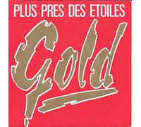 Gold - Plus Près Des Etoiles / J' M'ennuie De Tout [Vinyle 45 Tours 7"]
