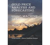 GOLD PRICE ANALYSIS AND FORECASTING USING MACHINE LEARNING WITH PYTHON
