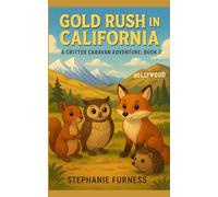 Gold Rush in California: A Critter Caravan Adventure: Book 3