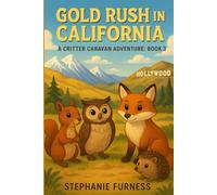 Gold Rush in California: A Critter Caravan Adventure: Book 3