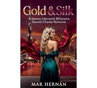 Gold & Silk: A Steamy Interracial Billionaire Second-Chance Romance: 5