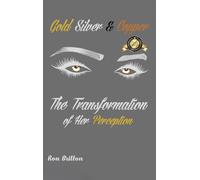 Gold, Silver & Copper: The Transformation of Her Perception