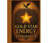GOLD STAR ENERGY: 60 Affirmations for Confidence, Positive Energy & Anxiety Relief - Daily Motivation to Build Self-Love and Transform Your Mindset”