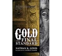 George Gilder Nathan Lewis Gold: the Final Standard (Tascabile)