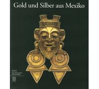 Gold und Silber aus Mexiko - [Skira - Kunsthistorisches Museum Wien]