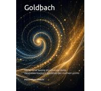 Goldbach: Verso una teoria strutturale delle rappresentazioni additive dei numeri primi