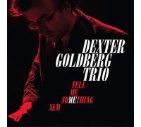 Goldberg, Dexter Trio - Tell Me Something New
