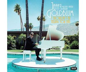 Goldblum Jeff - I SHOULDN'T BE TELLING YOU