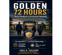 Golden 72 Hours™: District Readiness & Certification Workbook Vol 3 Part 2 of 2: A Step-by-Step Guide to Planning, Implementing, Measuring, and ... Student Violence Prevention System