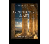 GOLDEN AGE ATHENS Vol4: VOLUME IV - ARCHITECTURE & ART