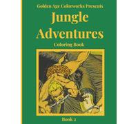 Golden Age Colorworks Presents Jungle Adventures Coloring Book: Book 2: Comics from the Golden Age that you can color
