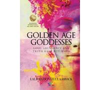Golden Age Goddesses: Love, Abundance and Truth Have Returned